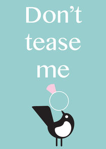 don't tease me von thomasdesign