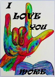 Sign Language - I LOVE YOU MORE by eloiseart