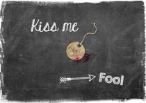 Kiss me (you Fool) by Sybille Sterk
