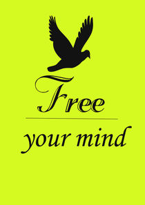 Free your mind poster with bird  by Lila  Benharush