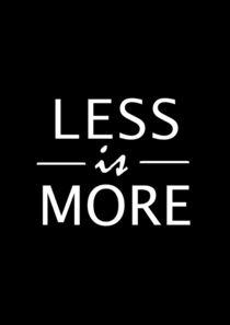 Less is more poster  von Lila  Benharush