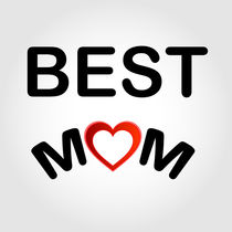 Best Mom  by Shawlin I