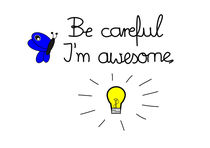 Be careful I'm awesome by Jutta Ehrlich