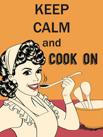 Woman cook  with message "Keep calm and cook on" von Claudia Balasoiu