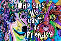 Who Says We Can't Be Friends? by eloiseart