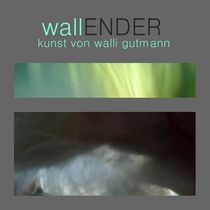 wallENDER von Walli Gutmann