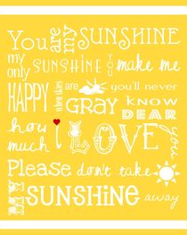You Are My Sunshine Poster von friedmangallery